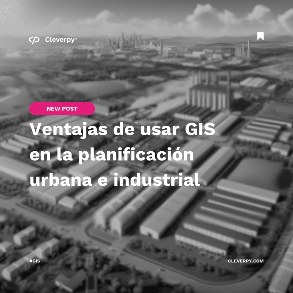 Ventajas de usar GIS en la planificación urbana e industrial1