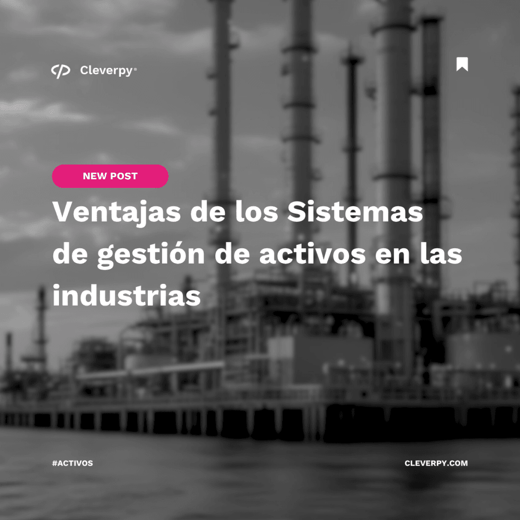 Ventajas de los Sistemas de gestión de activos en las industrias